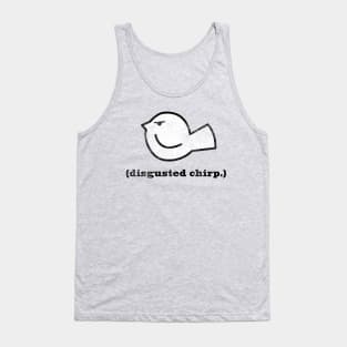 Disgusted chirp Tank Top